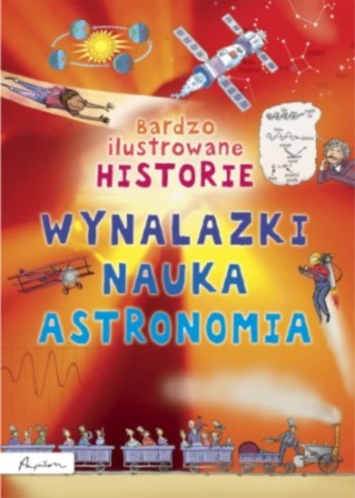 Bardzo ilustrowane historie Wynalazki nauka, astronomia (Uszkodzona okładka)
