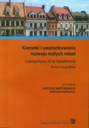 Kierunki i uwarunkowania rozwoju małych miast z perspektywy 20 lat transformacji