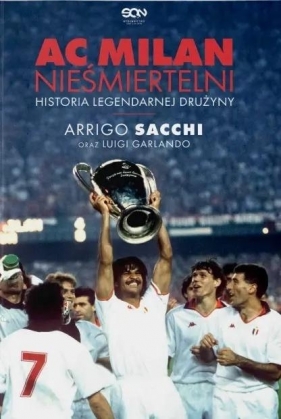 AC Milan. Nieśmiertelni w.2 - Arrigo Sacchi, Luigi Garlando