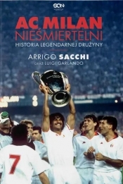 AC Milan. Nieśmiertelni w.2 - Luigi Garlando, Arrigo Sacchi
