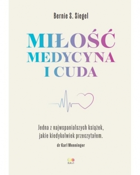 Miłość, Medycyna i Cuda - Bernie S. Siegel
