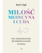 Miłość, Medycyna i Cuda - Bernie S. Siegel