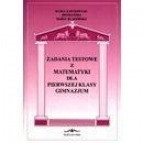 Zadania testowe z matematyki dla 1 kl. gimnazjum - Maria Bartkowiak- Hetmańska, Maria Bladowska