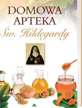 Domowa apteka św. Hildegardy - Gottfried Hertzka