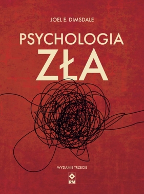 Psychologia zła - Joel E. Dimsdale