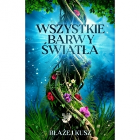 Wszystkie barwy światła - Błażej Kusz