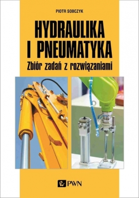 Hydraulika i pneumatyka - Piotr Sobczyk