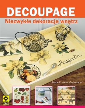 Decoupage Niezwykłe dekoracje wnętrz - Marie Enderlen-Debuisson