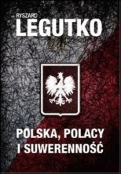Polska Polacy i suwerenność - Legutko Ryszard