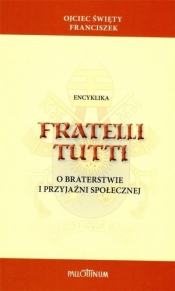 Encyklika Fratelli tutti - Ojciec Święty Franciszek