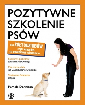 Pozytywne szkolenie psów dla żółtodziobów - Denninson Pamela