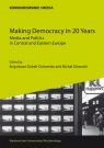 Making Democracy in 20 Years Media and Politics in Central and Eastern Kevin Prenger