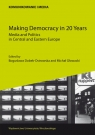 Making Democracy in 20 Years Media and Politics in Central and Eastern