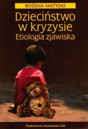 Dzieciństwo w kryzysie - Matyjas Bożena