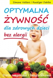 Optymalna żywność dla zdrowych dzieci bez alergii - Vetters Simone, Dahlke Ruediger