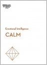 Calm. HBR Emotional Intelligence Series Opracowanie zbiorowe