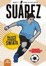 Suarez. Najlepsi piłkarze świata Matt Oldfield, Tom Oldfield