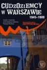 Cudzoziemcy w Warszawie 1945-1989 Pleskot Patryk red.