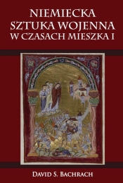 Niemiecka sztuka wojenna w czasach Mieszka I - David S. Bachrach