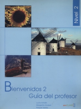 Bienvenidos 2 Guía del profesor - Lucia Antolin, Margarita Goded, Raquel Varela