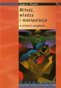 Miłość, władza i manipulacja w bliskich związkach