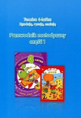 Teczka 4-latka. Zgaduję, rysuję, maluję. Przewodnik metodyczny. Część 1 - Danuta Chrzanowska, Paulina Gularska-Misiak, Katarzyna Kozłowska