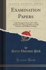 Examination Papers Used During the Years 1877-1882; In Harvard, Yale, Peck Harry Thurston