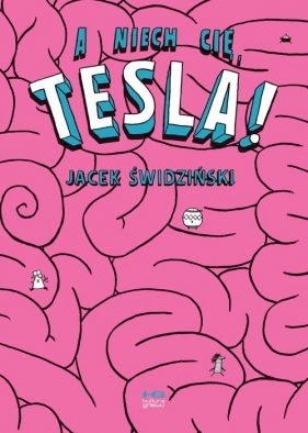 A niech cię, Tesla - Świdziński Jacek<br />
