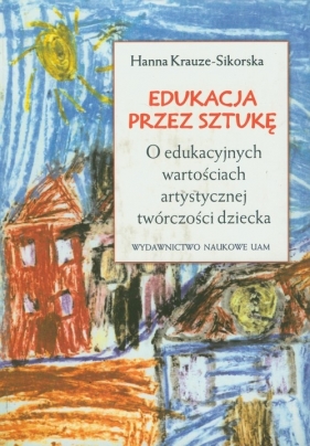 Edukacja przez sztukę - Krauze-Sikorska Hanna