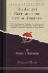 The Ancient Customs of the City of Hereford With Translations of the Johnson Richard