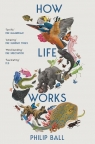 How Life Works Philip Ball