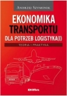 Ekonomika transportu dla potrzeb logistyka(i)Teoria i praktyka Szymonik Andrzej