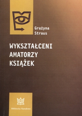 Wykształceni amatorzy książek - Grażyna Straus