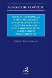 Wolność gospodarcza a regulacja rynków na przykładzie wpływu unijnych i krajowych regulatorów rynków - Paweł Wajda