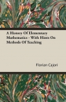 A History Of Elementary Mathematics - With Hints On Methods Of Teaching Cajori Florian