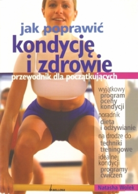 Jak poprawić kondycję i zdrowie - Wolek Natasza