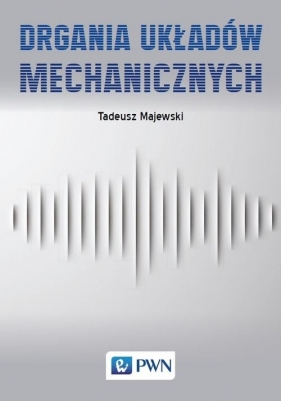 Drgania układów mechanicznych - Majewski Tadeusz