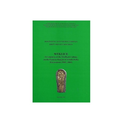 Weklice. A Cemetery of the Wielbark Culture on the Eastern Margin of Vistula Delta (Excavations 1984-2004)