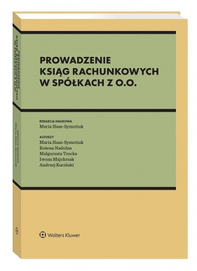 Prowadzenie ksiąg rachunkowych w spółkach z o.o. - Maria Hass-Symotiuk, Andrzej Kuciński, Iwona Majchrzak, Bożena Nadolna, Małgorzata Trocka