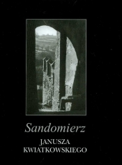 Sandomierz Janusza Kwiatkowskiego