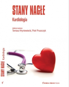 Stany Nagłe Kardiologia - Tomasz Hryniewiecki, Piotr Pruszczyk