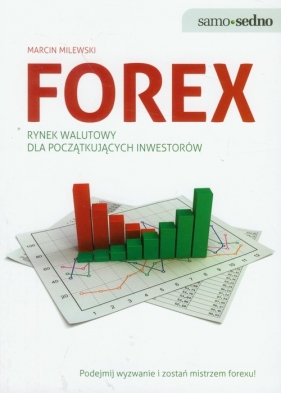 Forex rynek walutowy dla początkujących inwestorów (Uszkodzona okładka) - Marcin Milewski