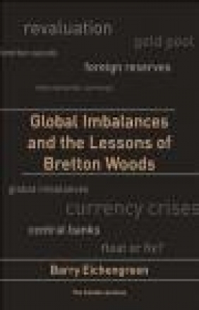 Global Imbalances and the Lessons of Bretton Woods Barry J. Eichengreen, B Eichengreen