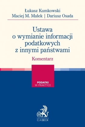 Ustawa o wymianie informacji podatkowych z innymi państwami. Komentarz - Łukasz Kumkowski, Maciej M. Małek, Dariusz Osada