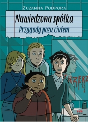 Nawiedzona spółka. Przygody poza ciałem - Zuzanna Podpora