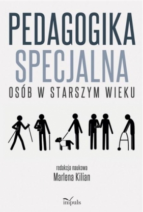 Pedagogika specjalna osób w starszym wieku - Marlena Kilian