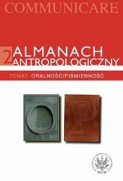 Communicare. Almanach antropologiczny. Temat 2: Oralność/Piśmienność