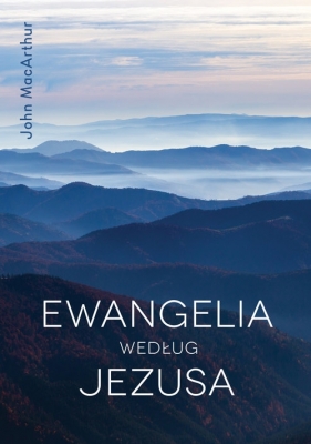 Ewangelia według Jezusa - John MacArthur