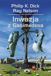 Inwazja z Ganimedesa - Philip K. Dick, Wojciech Siudmak