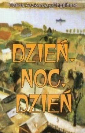 Dzień, noc, dzień - Aszkenazy Engelhard Halina